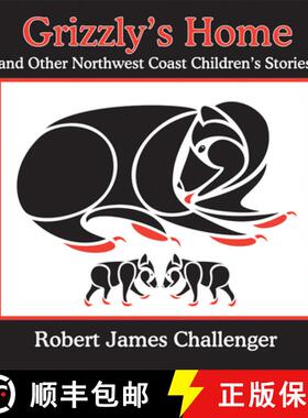 【3-4周达】Grizzly's Home: And Other Northwest Coast Children's Stories [9781894384940]