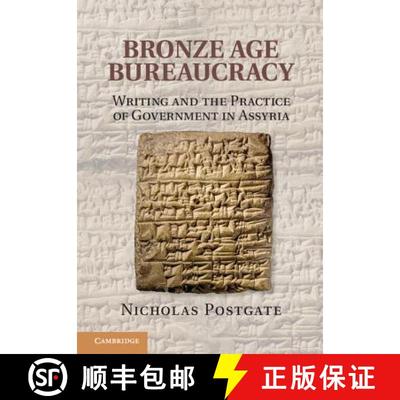 【3-4周达】Bronze Age Bureaucracy: Writing and the Practice of Government in Assyria [9781107043756]
