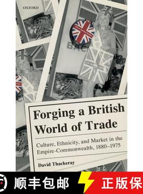【3-4周达】Forging a British World of Trade: Culture, Ethnicity, and Market in the Empire-Commonwealt... [9780198816713]