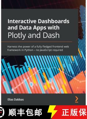 预订 Interactive Dashboards and Data Apps with Plotly and Dash: Harness the power of a fully fledged ... [9781800568914]