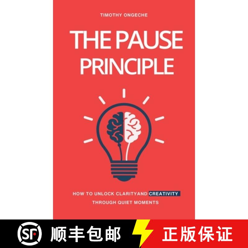 预订 The Pause Principle: Unlocking Clarity, Purpose, and Creativity Through Life's Quiet Moments [9798230003984]