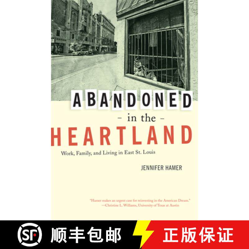 【3-4周达】Abandoned in the Heartland – Work, Family and Living in East St. Louis (First Edition) [9780520269323]