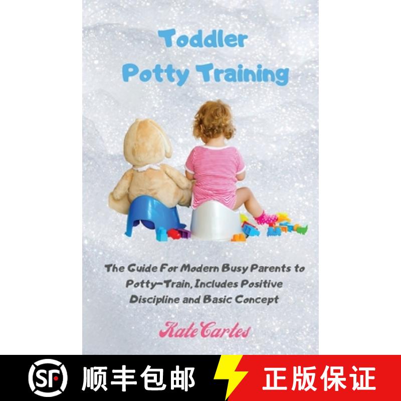 【3-4周达】Toddler Potty Training: The Guide For Modern Busy Parents to Potty-Train, Includes Positiv... [9781802238990]
