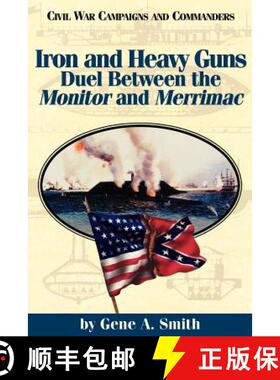 【3-4周达】Iron and Heavy Guns: Duel Between the Monitor and the Merrimac [9781886661158]