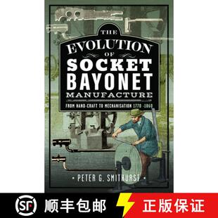 【3-4周达】The Evolution of Socket Bayonet Manufacture: From Hand-Craft to Mechanisation 1770 -1860 [9781036137199]