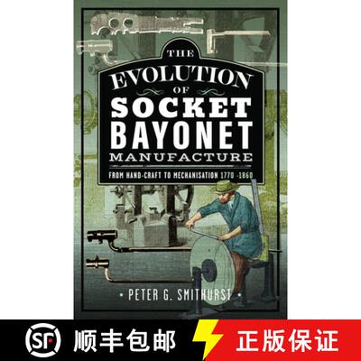【3-4周达】The Evolution of Socket Bayonet Manufacture: From Hand-Craft to Mechanisation 1770 -1860 [9781036137199]