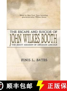 预订 The Escape and Suicide of John Wilkes Booth: The Jesuit Assassin of Abraham Lincoln [9780996767781]