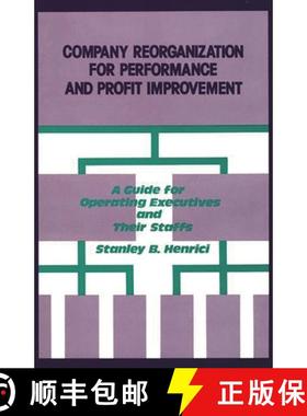 预订 Company Reorganization for Performance and Profit Improvement: A Guide for Operating Executives ... [9780899301594]