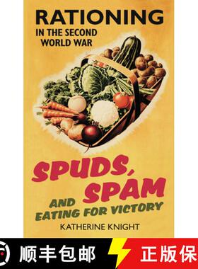 【3-4周达】Spuds, Spam and Eating for Victory: Rationing in the Second World War [9780752459462]