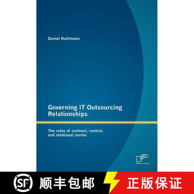 【3-4周达】Governing IT Outsourcing Relationships: The roles of contract, control, and relational norms [9783842879539]