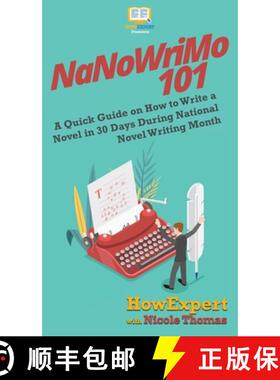 【3-4周达】NaNoWriMo 101: A Quick Guide on How to Write a Novel in 30 Days During National Novel Writ... [9781647580308]