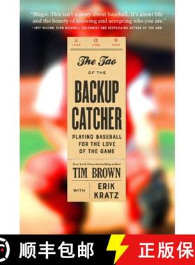 【3-4周达】The Tao of the Backup Catcher : Playing Baseball for the Love of the Game: Playing Basebal... [9781538726556]