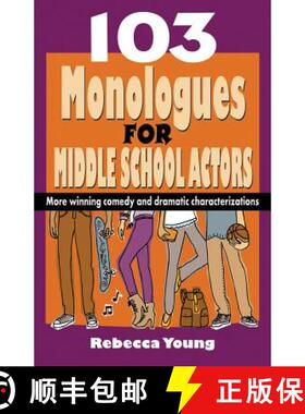 【3-4周达】103 Monologues for Middle School Actors: More Winning Comedy and Dramatic Characterizations [9781566081948]