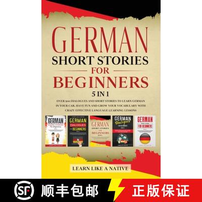 【3-4周达】German Short Stories for Beginners - 5 in 1: Over 500 Dialogues and Short Stories to Learn... [9781913907235]