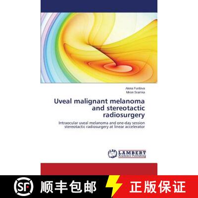 预订 Uveal malignant melanoma and stereotactic radiosurgery [9783659610424]