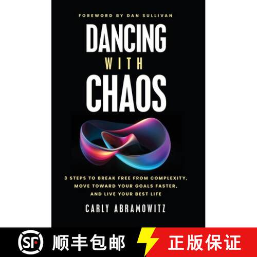 【3-4周达】精装 Dancing with Chaos: 3 Steps to Break Free from Complexity, Move Toward Your Goals Fas... [9781636802572]