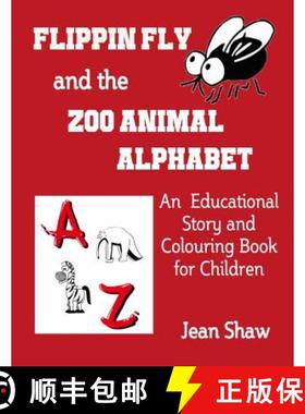 预订 Flippin Fly and the Zoo Animal Alphabet: Educational Story and Colouring Book for Children [9780955773679]
