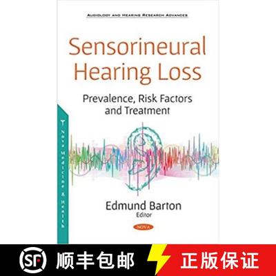 【3-4周达】Sensorineural Hearing Loss: Prevalence, Risk Factors and Treatment [9781536144758]