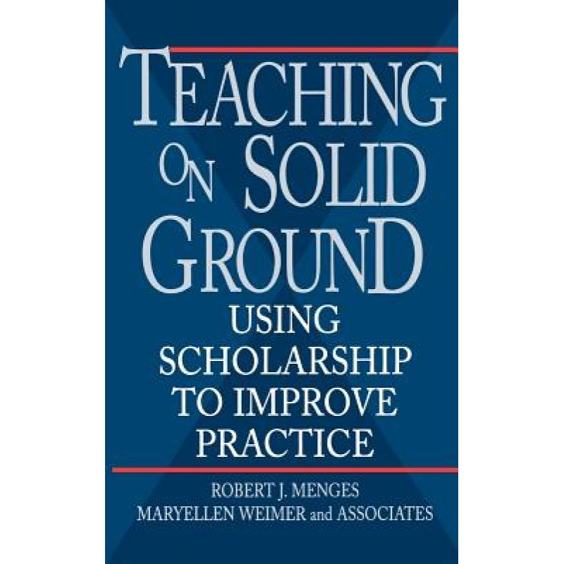 【4周达】Teaching On Solid Ground: Using Scholarship To Improve Practice [Wiley教育学] [9780787901332]