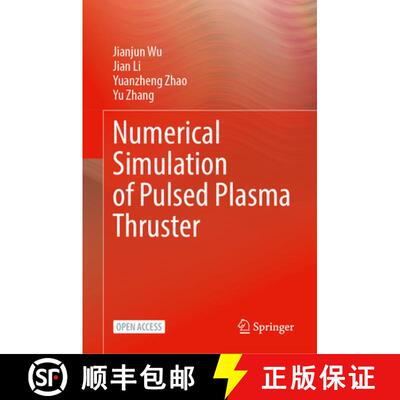 【3-4周达】精装 Numerical Simulation of Pulsed Plasma Thruster [9789819779574]