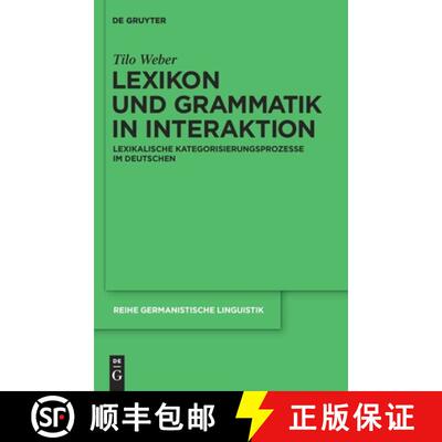 【3-4周达】Lexikon und Grammatik in Interaktion: Lexikalische Kategorisierungsprozesse im Deutschen [9783110231533]