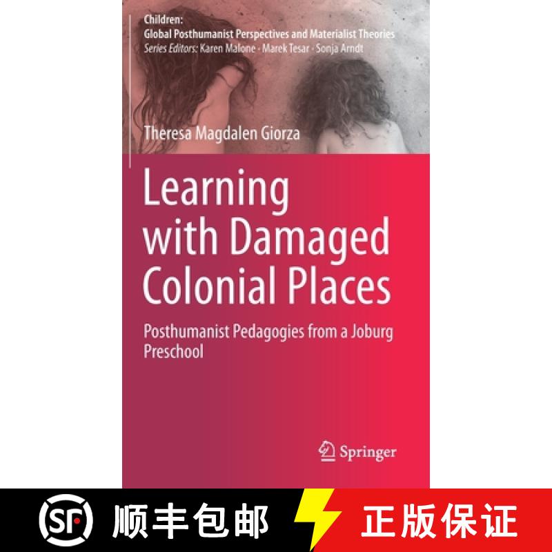 【3-4周达】Learning with Damaged Colonial Places : Posthumanist Pedagogies from a Joburg Preschool [9789811614200]