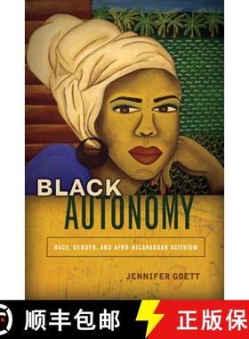 【3-4周达】Black Autonomy: Race, Gender, and Afro-Nicaraguan Activism [9780804799560]