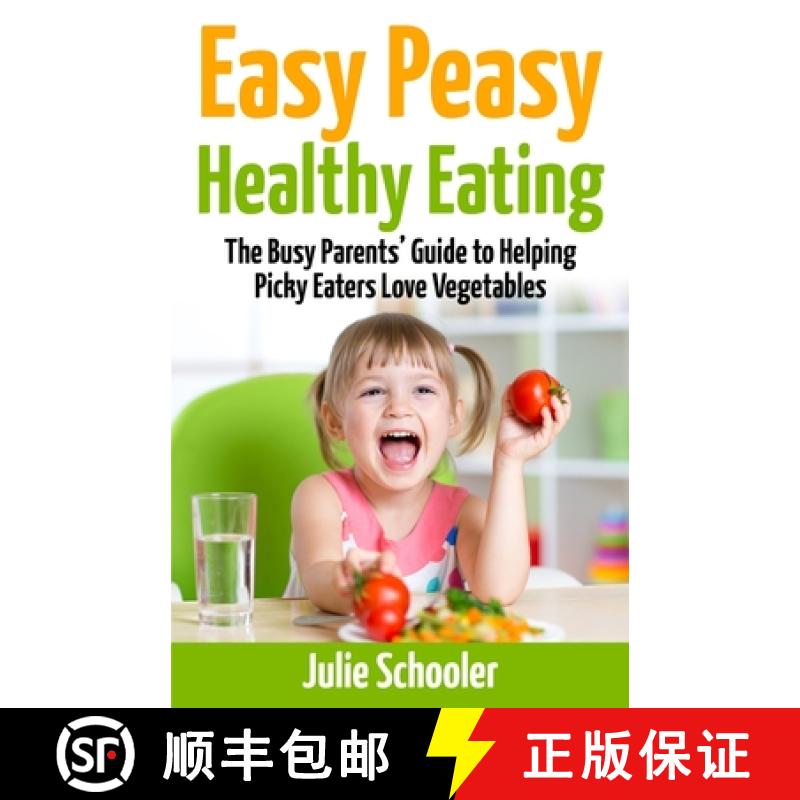 【3-4周达】Easy Peasy Healthy Eating: The Busy Parents' Guide to Helping Picky Eaters Love Vegetables [9780473373962]