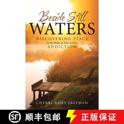 【3-4周达】Beside Still Waters: Discovering Peace in the Midst of Your Child's Addiction [9780996247122]