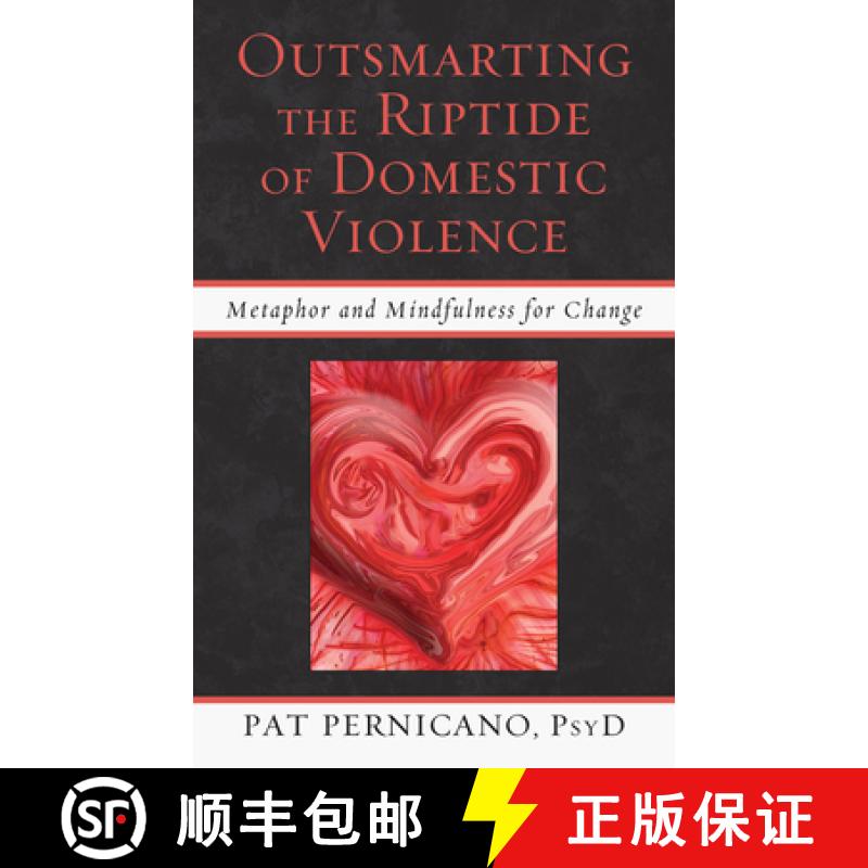 【3-4周达】Outsmarting the Riptide of Domestic Violence : Metaphor and Mindfulness for Change [9780765708854]
