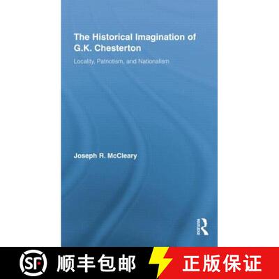 【3-4周达】The Historical Imagination of G.K. Chesterton : Locality, Patriotism, and Nationalism [9781138868724]