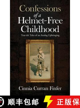 【3-4周达】Confessions of a Helmet-Free Childhood: True-ish Tales of an Analog Upbringing [9781734307412]