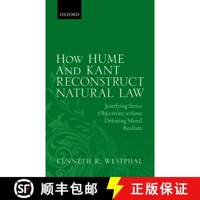 【3-4周达】精装 How Hume and Kant Reconstruct Natural Law: Justifying Strict Objectivity without Deba... [9780198747055]