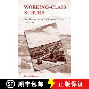 【3-4周达】Working-class suburb : Social change on an English council estate, 1930-2010 [9780719079511]