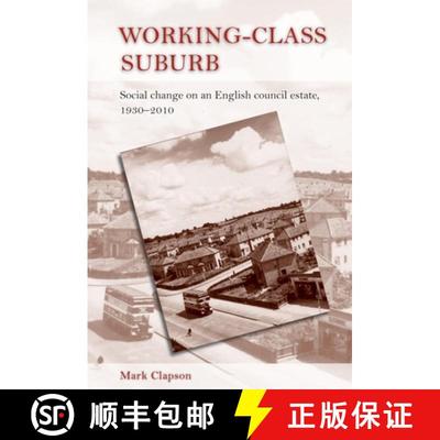 【3-4周达】Working-class suburb : Social change on an English council estate, 1930-2010 [9780719079511]