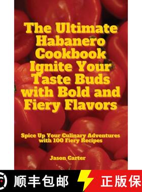 【3-4周达】The Ultimate Habanero Cookbook Ignite Your Taste Buds with Bold and Fiery Flavors [9781836877738]
