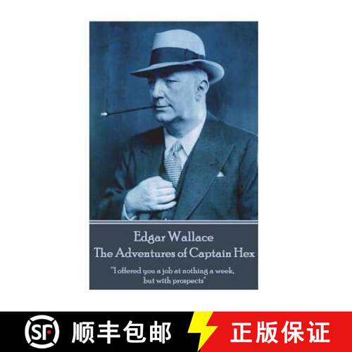【3-4周达】Edgar Wallace - The Adventures of Captain Hex: I offered you a job at nothing a week, but ... [9781787800335]