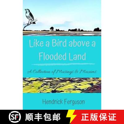 【3-4周达】Like a Bird above a Flooded Land: A Collection of Musings & Maxims [9780974294940]
