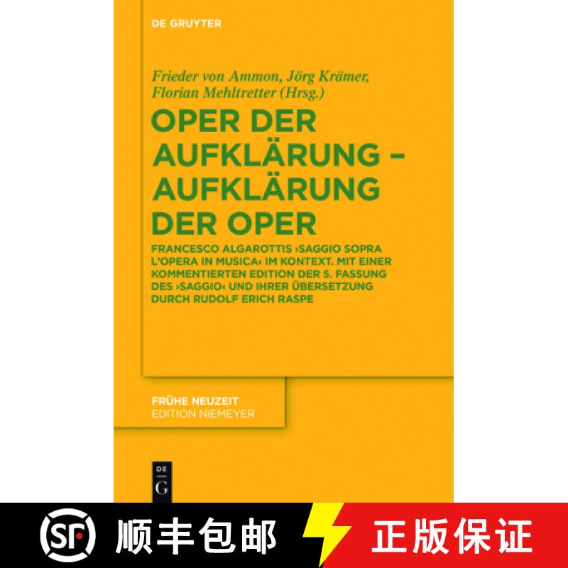 【3-4周达】Oper Der Aufklarung - Aufklarung Der Oper: Francesco Algarottis 'Saggio Sopra l'Opera in M... [9783110542097]
