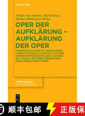 预订 Oper Der Aufklarung - Aufklarung Der Oper: Francesco Algarottis 'Saggio Sopra l'Opera in Musica'... [9783110542097]