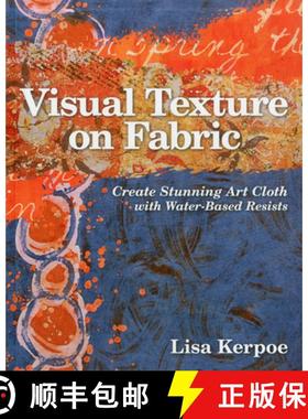 【3-4周达】Visual Texture on Fabric: Create Stunning Art Cloth with Water-Based Resists [9781607054474]