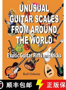 预订 Unusual Guitar Scales from Around the World: Exotic Guitar Riffs and Licks [9780989912907]