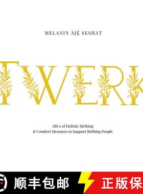 预订 TWERK: ABCs of Holistic Birthing  and Comfort Measures to Support Birthing People [9781737969617]