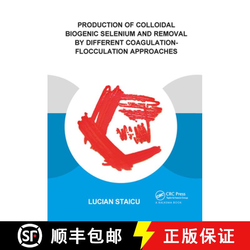 【3-4周达】Production of Colloidal Biogenic Selenium and Removal by Different Coagulation-Flocculatio... [9781138373327]
