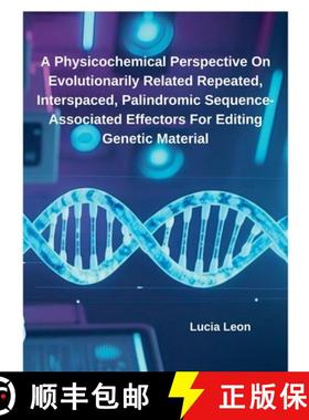 【3-4周达】A Physicochemical Perspective On Evolutionarily Related Repeated, Interspaced, Palindromic... [9798230131236]