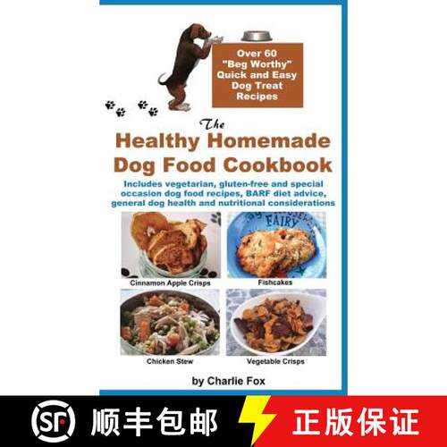 【3-4周达】The Healthy Homemade Dog Food Cookbook: Over 60 Beg-Worthy Quick and Easy Dog Treat Recipes [9781927870181]