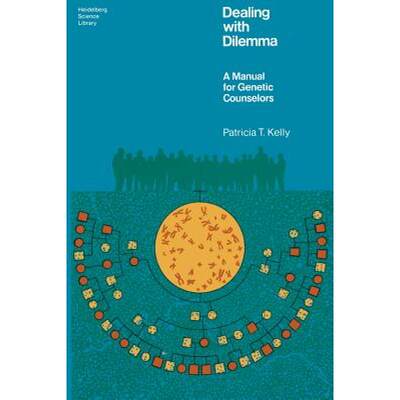 【4周达】Dealing with Dilemma: A Manual for Genetic Counselors [9780387902371]