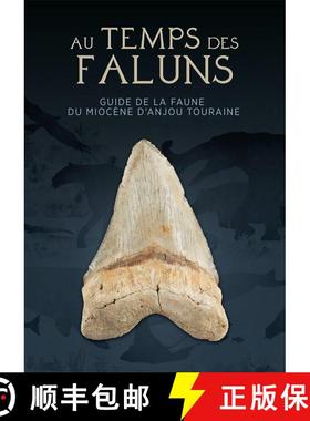 【3-4周达】Au Temps des Faluns: Guide de la Faune du Miocène d’Anjou-Touraine [In the Time of the F... [9782352930716]