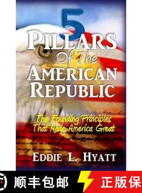 【3-4周达】5 Pillars of the American Republic: The Founding Principles That Made America Great [9781888435597]