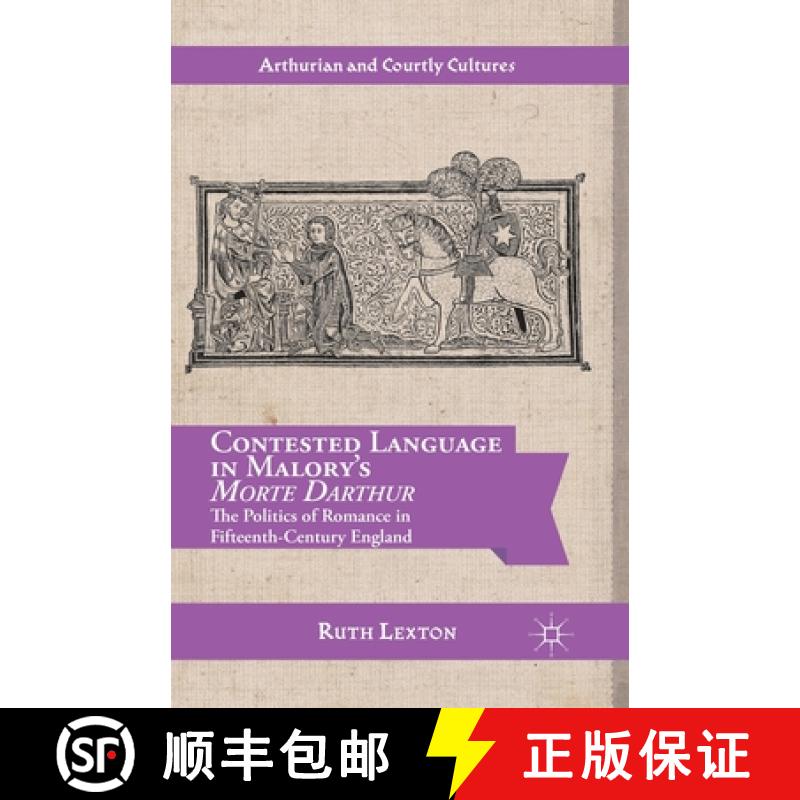 【4周达】Contested Language in Malory's Morte Darthur : The Politics of Romance in Fifteenth-Century ... [9781349473540]